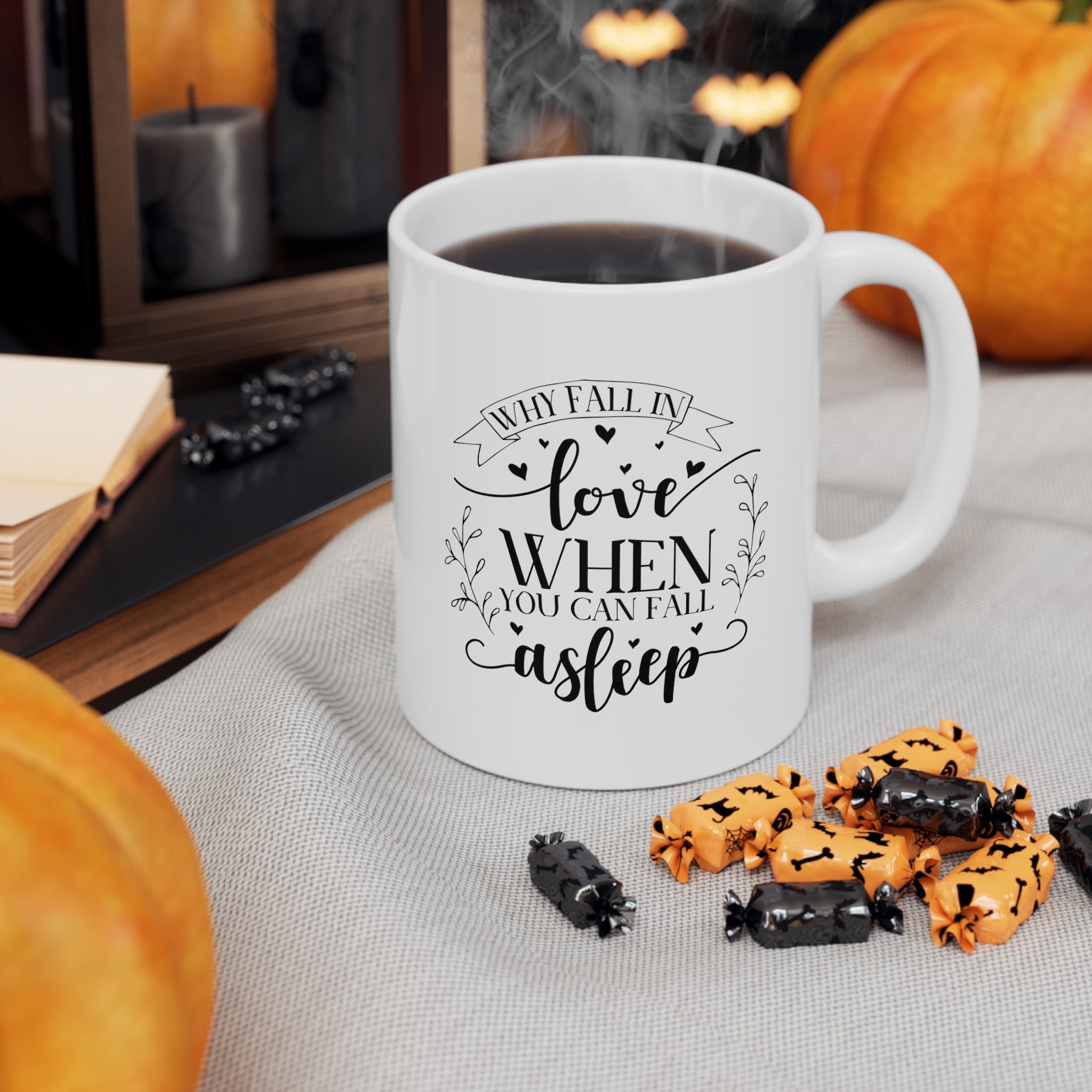 Why Fall In Love When You Can Fall Asleep Ceramic Mug 11oz