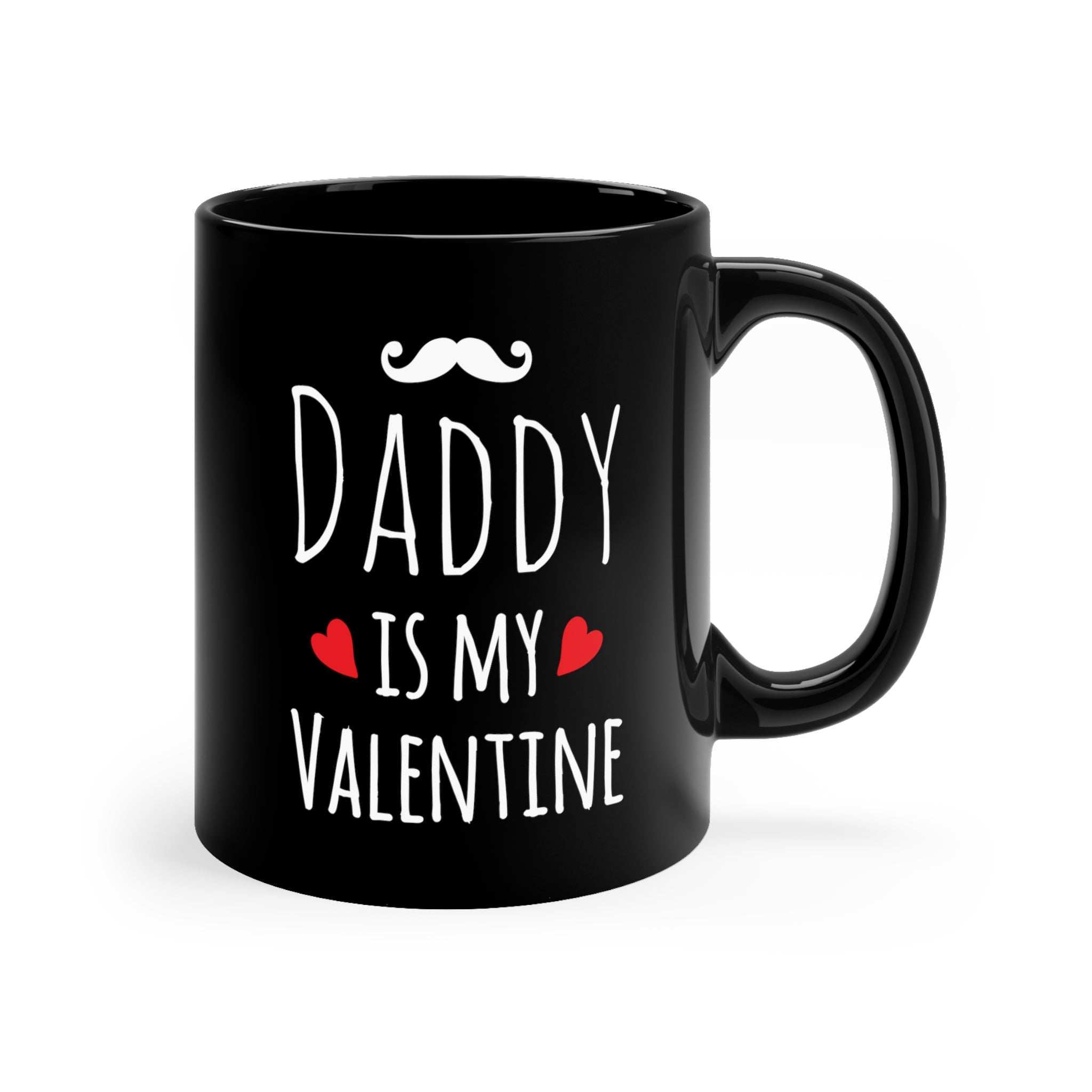 Daddy Is My Valentine 11oz Black Mug