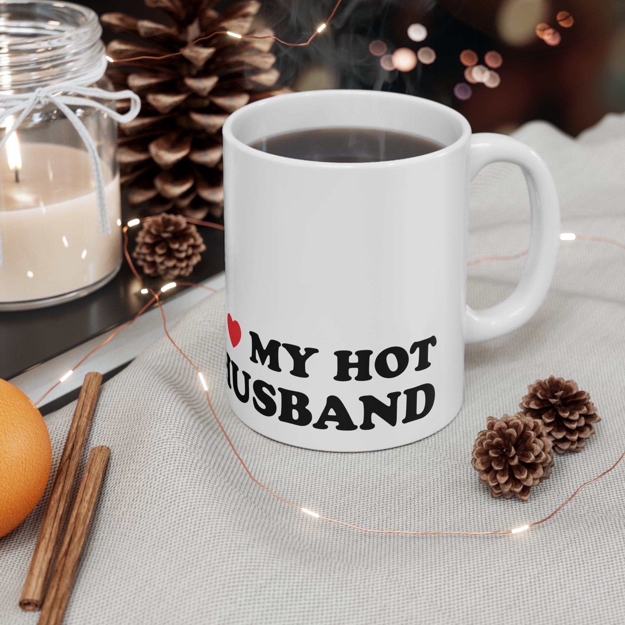 I Love My Hot Husband Ceramic Mug 11oz