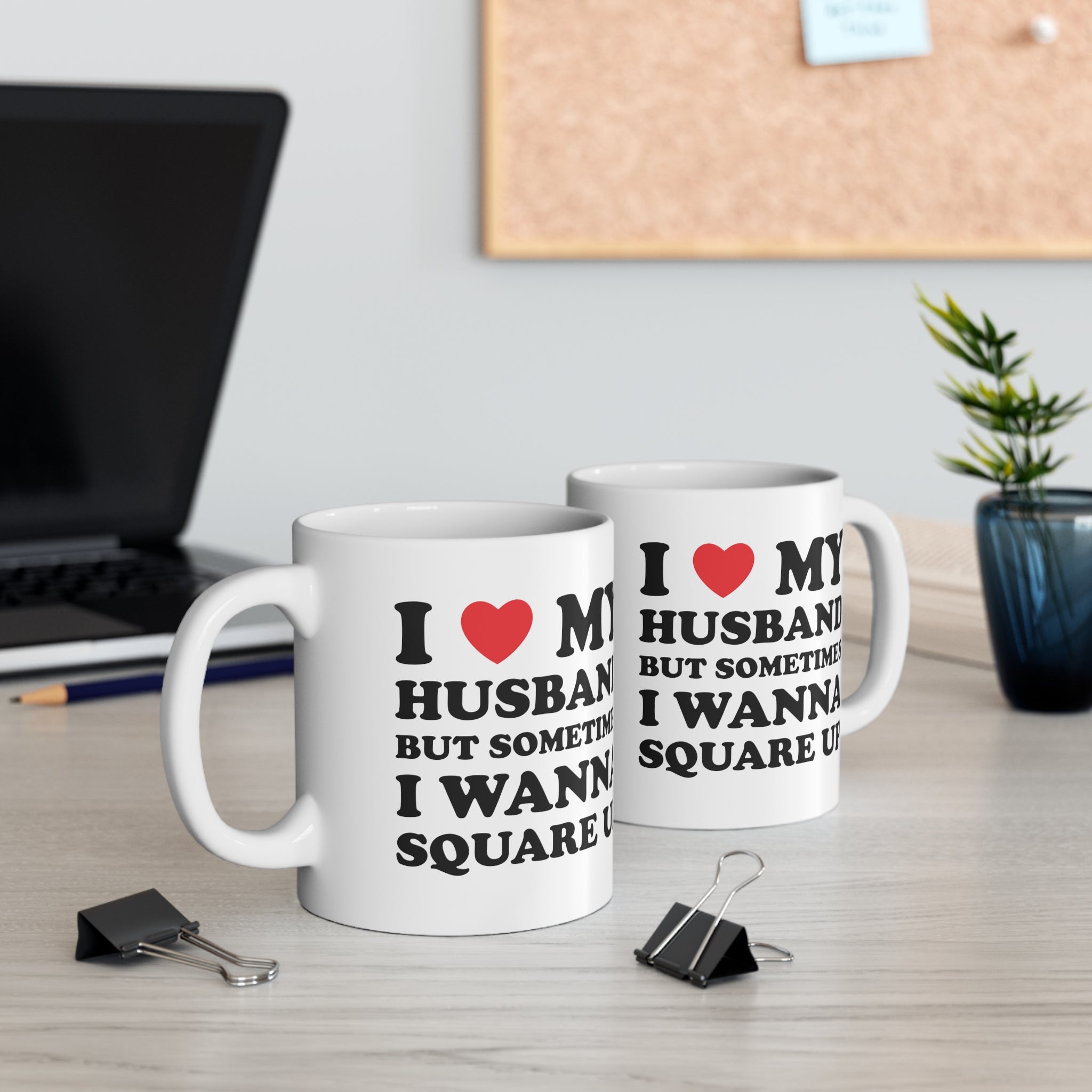 I Love My Hot Husband But Sometimes I Wanna Square Up Ceramic Mug 11oz