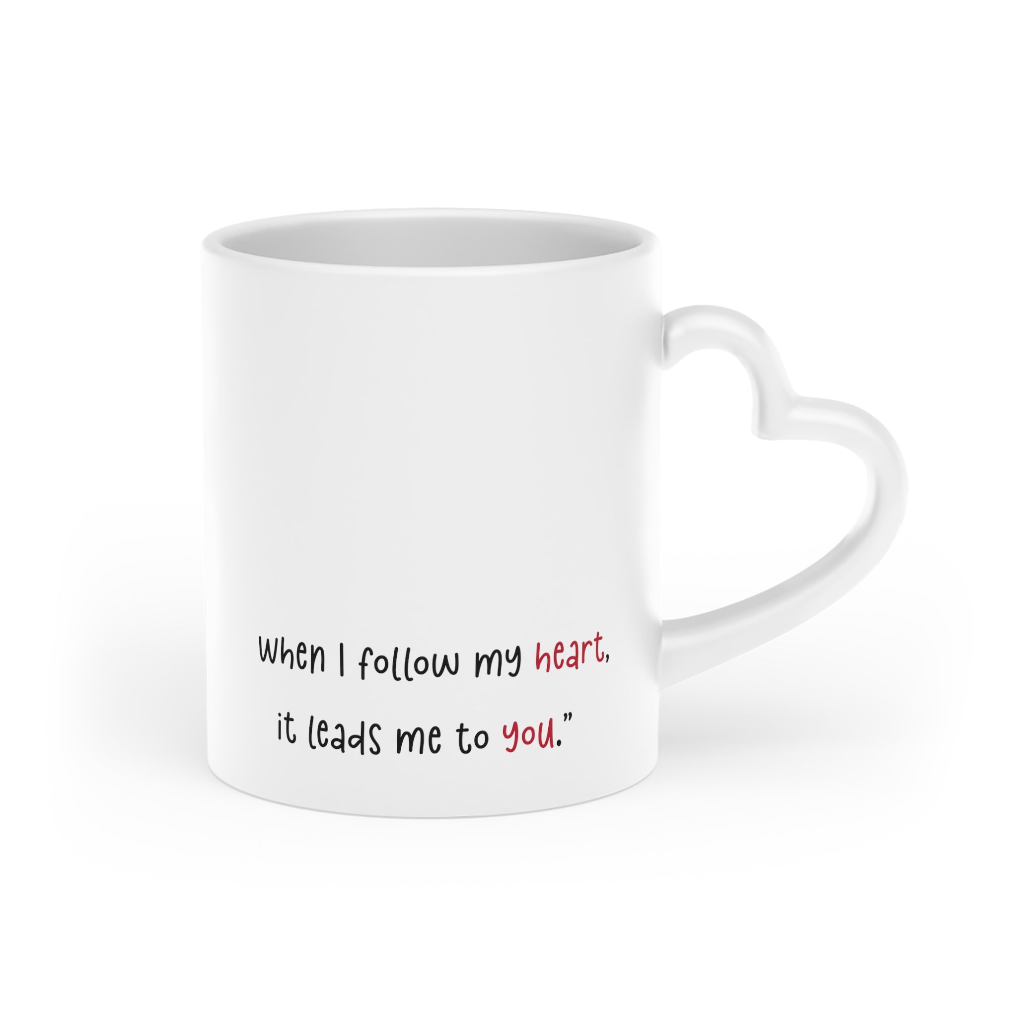 When I Follow My Heart, It Leads Me To You Heart-Shaped Mug